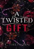 A Twisted Gift