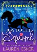 Joy to the Squirrel (Fated Mountain Lodge #3)