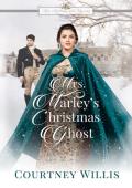 Mrs. Marley’s Christmas Ghost (Men, Mistletoe, and Marriage)