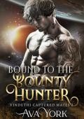 Bound to the Bounty Hunter (Vinduthi Captured Mates #2)