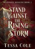 Stand Against the Rising Storm (Desperate Disguise #12)