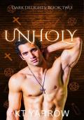 Unholy (Dark Delights #2)