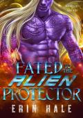 Fated to the Alien Protector (Warriors of Tavikh #6)