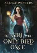 The Girl Who Only Died Once (The Magic of the Living and the Dead #6)