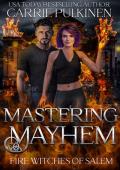 Mastering Mayhem (Fire Witches of Salem #6)