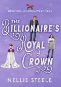 The Billionaire’s Royal Crown (Devotion and Dynasty #3)