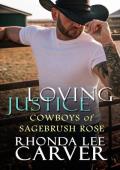 Loving Justice (Cowboys of Sagebrush Rose #4)