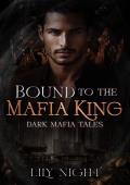 Bound to the Mafia King (Dark Mafia Tales)