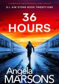 36 Hours (Detective Kim Stone #21)