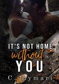 It’s Not Home Without You (Homecoming #1)