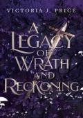 A Legacy of Wrath and Reckoning (A Legacy of Storms and Starlight #3)