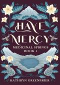 Have Mercy (Medicinal Springs #1)