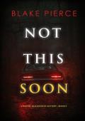 Not This Soon (Rachel Blackwood #8)