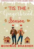 ‘Tis the Gingerbread Season (Christmas Kisses & Cookie Crumbs)