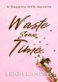 Waste Some Time (NOL)