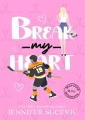 Break my Heart (Western Wildcats Hockey #6)