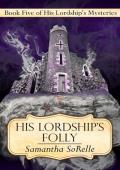 His Lordship’s Folly (His Lordship’s Mysteries #5)