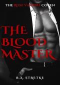 The Blood Master (The Rose Vampire Coven #3)