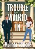 Trouble Walked In (The Bellamy Sisters #1)