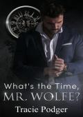 What’s the time, Mr. Wolfe