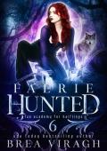 Faerie Hunted (Fae Academy for Halflings #6)