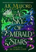 A Sky of Emerald Stars (The Golden Court #2)