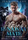 Alpha’s Runaway Mate (Broken Bond #1)