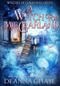 A Witch For Mr. Garland (Witches of Christmas Grove #6)