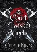 Court of Twisted Angels (Cruel Beautiful Angels of Aerasak #1)