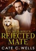 The Wild Wolf’s Rejected Mate (The Five Packs #5)