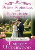 Pride, Prejudice, and Parenthood (Heartfelt Pride and Prejudice Variations #5)