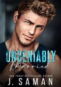 Undeniably Married (Boston’s Irresistible Billionaires #4)