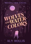 Wolves & Watercolors (Bracken Creek Wolves)