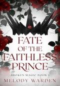 Fate of the Faithless Prince (Broken Magic #1)