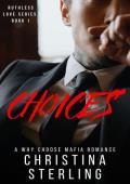 Choices (Ruthless Love #1)