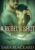 A Rebel’s Shot (Alaskan Rebels #4)