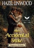 Her Accidental Duke (Regency Mishaps #1)