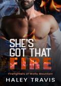 She’s Got that Fire (Firefighters of Wolfe Mountain #2)