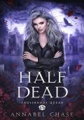 Half Dead (Crossroads Queen #8)