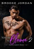 You’re To Blame 2 (Haven Saints High #2)