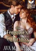 His Forbidden Duchess (Forbidden Lords #3)