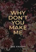 Why Don’t You Make Me? (Why Don’t You? #1)