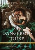 My Dangerous Duke (The Twisted Dukes #2)