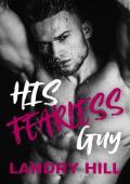 His Fearless Guy (HIS #3)