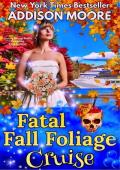 Fatal Fall Foliage Cruise (Cruising Through Midlife: Cruise Ship Cozy Mysteries #10)