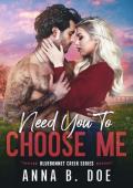 Need You To Choose Me (Bluebonnet Creek #2)