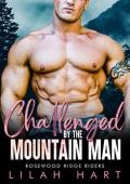 Challenged by the Mountain Man: An Age Gap BBW MC Romance (Rosewood Ridge Riders Book 2)