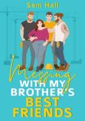 Messing With My Brother‘s Best Friends: A Contemporary Reverse Harem Rom Com Romance