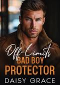 Off-Limits Bad Boy Protector: Enemies To Lovers Romantic Suspense