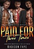 Paid For Three Times: A Dark MFMM Romance